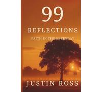 99 Reflections: Faith In The Everyday