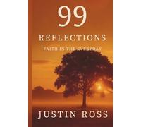 99 Reflections: Faith In The Everyday