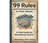 99 Rules and Practical Exercises for Panic Attacks: A Field Guide for Reclaiming Control.