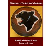 99 Seasons of Sac City Men's Basketball: Volume Three (1999-2024)