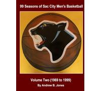 99 Seasons of Sac City Men's Basketball: Volume Two (1969 to 1999)
