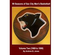99 Seasons of Sac City Men's Basketball: Volume Two (1969 to 1999): Black and White Photos Edition