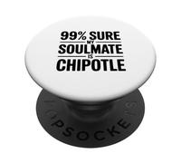 99% Seguro Que mi Alma Gemela es Chipotle Funny Foodie PopSockets PopGrip Adhesivo