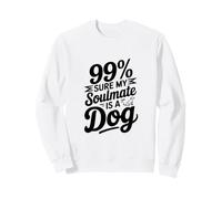 99% Seguro Que mi Alma Gemela es un Perro Sudadera