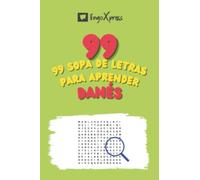 99 Sopa de Letras para Aprender Danés: ¡Casi 800 palabras diferentes para ejercitar tu cerebro y facilitar la memorización!