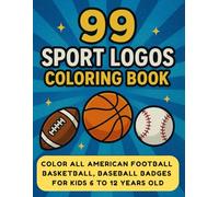 99 Sport Logos Coloring Book: Color all American Football, Baseball and Basketball teams badges, for kids 6 to 12 years old