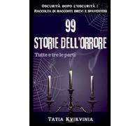 99 Storie dell'orrore: 0 (Oscurità Dopo l'Oscurità Raccolta Di Racconti Brevi E Spaventosi)