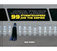 99 Stormtroopers Join The Empire: (Star Wars Book, Movie Accompaniment, Stormtroopers Book)