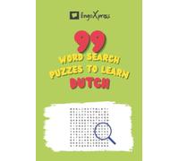 99 Word Search Puzzles to Learn Dutch: Activate your brain and memorize over 700 words (99 Dutch Puzzles)