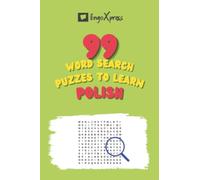 99 Word Search Puzzles to Learn Polish: Activate your brain and memorize over 700 words (99 Polish Puzzles)