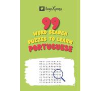 99 Word Search Puzzles to Learn Portuguese: Activate your brain and memorize over 700 words (99 Portuguese Puzzles)