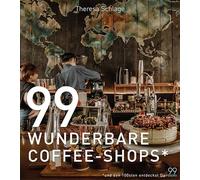 99 WUNDERBARE COFFEE-SHOPS*: Ein Kaffee-Buch für gemütliches Schmökern bei einer Tasse gutem Kaffee. Kaffeeliebe von Äthiopien bis zur Türkei: Besondere Cafés rund um die Welt entdecken
