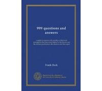 999 questions and answers: a guide to success with poultry,written and arranged in the form most helpful to the fancier and the market poultryman, the amateur and the expert