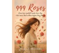 999 Roses That Never Reached Him: Even love couldn't make him stay-like roses that wither before they bloom.