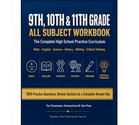 9TH, 10TH & 11TH GRADE ALL SUBJECT WORKBOOK: The Complete High School Practice Curriculum Featuring Math, English, Science, History, Writing & Critical Thinking
