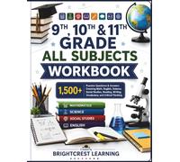 9th, 10th & 11th Grade All Subjects Workbook: 1,500+ Practice Questions & Answers Covering Math, English, Science, Social Studies, Reading, Writing, ... Thinking (Brightcrest Learning Series)
