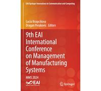 9th EAI International Conference on Management of Manufacturing Systems: MMS 2024 (EAI/Springer Innovations in Communication and Computing)