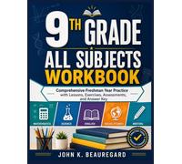 9TH GRADE ALL SUBJECTS WORKBOOK: Comprehensive Freshman Year Practice with Lessons, Exercises, Assessments, and Answer Key