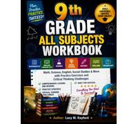 9th Grade All Subjects Workbook: Math, Science, English, Social Studies & More with Practice Exercises and Critical Thinking Challenges (All in one Academic Mastery)