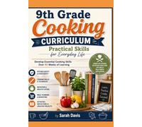 9th Grade Cooking Curriculum: Practical Skills for Everyday Life: Develop Essential Cooking Skills Over 40 Weeks of Learning (The Homeschool Helper Series)