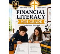 9th Grade Financial Literacy: A Christian Homeschool Workbook (Financial Literacy Workbooks)