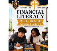 9th Grade Financial Literacy - Semester 1 (Units 1 - 5): A Christian Homeschool Workbook (Financial Workbooks - By Semesters)