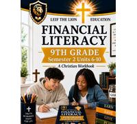 9th Grade Financial Literacy - Semester 2 (Units 6 - 10): A Christian Homeschool Workbook