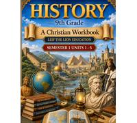 9th Grade History Semester 1 Units 1-5: A Christian Homeschool Workbook, Revised Edition (History Semester Workbooks)