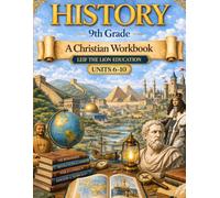 9th Grade History - Semester 2: A Christian Homeschool Workbook (Units 6 -10) (History Semester Workbooks)
