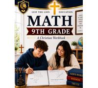 9th Grade Math: A Christian Homeschool Math Workbook with Step-by-Step Lessons, Practice Problems, and Answer Key