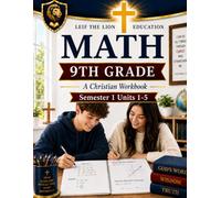 9th Grade Math Semester 1 (Units 1-5): A Christian Homeschool Math Workbook with Step-by-Step Lessons, Practice Problems, and Answer Key (Math Workbooks Semesters, Grades 3 - 12.)
