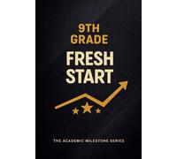 9th Grade Notebook: Fresh Start - A Student Success Journal for High School Students | The Academic Milestone Series