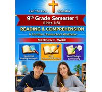 9th Grade Reading and Comprehension - Semester 1: A Christian Homeschool Workbook (Grades 3 - 12th Reading and Comprehension Semesters 1-2)