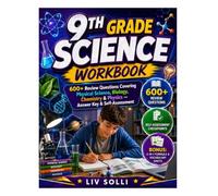 9th Grade Science Workbook: 600+ Review Questions Covering Physical Science, Biology, Chemistry & Physics - Answer Key & Self-Assessment