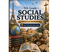 9th Grade Social Studies: A Christian Homeschool Workbook for Government, Civics, Economics, and Responsible Citizenship (Social Studies Workbooks)