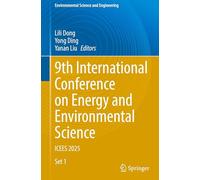 9th International Conference on Energy and Environmental Science: ICEES 2025 (Environmental Science and Engineering)