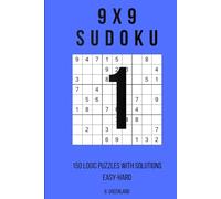 9x9 Sudoku: 150 Logic Puzzles With Solutions (The Logic Grid Architect)