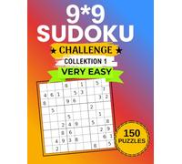 9x9 Sudoku Challenge Collection 1: Very Easy: 150 Puzzles • 2 Puzzles per Page