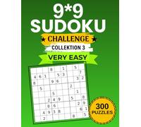 9x9 Sudoku Challenge Collection 3: Very Easy: 300 Puzzles • 4 Puzzles per Page