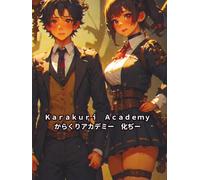 Ｋａｒａｋｕｒｉ Ａｃａｄｅｍｙ からくりアカデミー 化ぢー: A ｃｏｌｏｕｒｉｎｇ ｂｏｏｋ ｆｅａｔｕｒｉｎｇ ｆｕｔｕｒｉｓｔｉｃ ｉｍａｇｅｓ ｆｒｏｍ ｔｈｅ ｐａｓｔ 影往ヸべ リ 意ホビをの泳 (culture's and traditions)