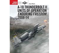 A-10 Thunderbolt II Units of Operation Enduring Freedom 2008-14: 111 (Combat Aircraft)