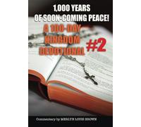 A 100-DAY KINGDOM DEVOTIONAL #2: 1,000 YEARS OF SOON-COMING PEACE (Prophecy)
