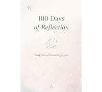 A 100-Day Self-Reflection Journal: with Daily Quotes & Writing Prompts