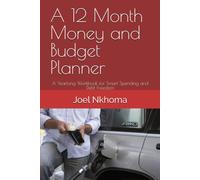 A 12 Month Money and Budget Planner: A Yearlong Workbook for Smart Spending and Debt Freedom