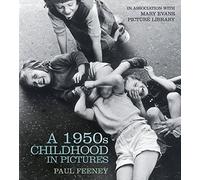 A 1950s Childhood in Pictures by Paul Feeney (2014-06-01)