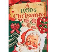 A 1950's Christmas: Vintage Holiday Ephemera Collection for Junk Journaling, Scrapbooking, Collages, and Cut and Create Paper Crafts