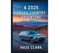 A 2025 Cross-Country Adventure: The Essential Guide to America’s Epic Road Trips and Scenic Routes