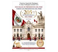 A 205 AÑOS DE LA PROCLAMACIÓN DE LA INDEPENDENCIA: DOS SIGLOS DE PRESIDENTES DEL PERÚ (1821-2026)