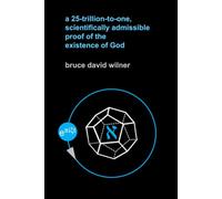 A 25-Trillion-to-One, Scientifically Admissible Proof of the Existence of God