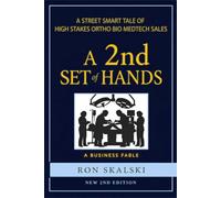 A 2nd Set of Hands: A STREET Smart Tale of High Stakes Ortho Bio MedTech Sales